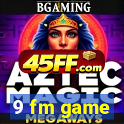 9 fm game